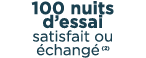 100 nuits d’essai satisfait ou chang  ￼