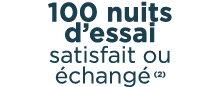 100 nuits d’essai satisfait ou chang  ￼