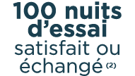 100 nuits d’essai satisfait ou chang  ￼