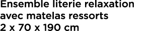 Ensemble literie relaxation avec matelas ressorts 2 x 70 x 190 cm