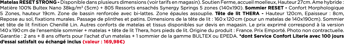 Matelas Reset Strong Disponible dans plusieurs dimensions (voir tarifs en magasin). Soutien Ferme, accueil moelleux, ...