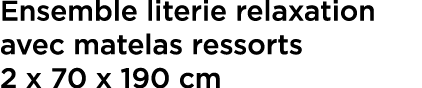 Ensemble literie relaxation avec matelas ressorts 2 x 70 x 190 cm