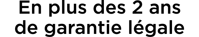En plus des 2 ans de garantie l gale