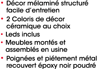 • D cor m lamin structur  facile d’entretien • 2 Coloris de d cor c ramique au choix • Leds inclus • Meubles mont s ...