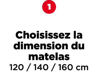 ￼ Choisissez la dimension du matelas 120 / 140 / 160 cm