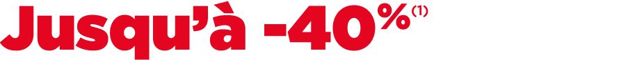 Jusqu’ 40%(1)