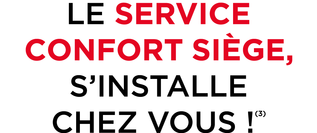 LE SERVICE CONFORT si ge, S’INSTALLE CHEZ VOUS !(3)