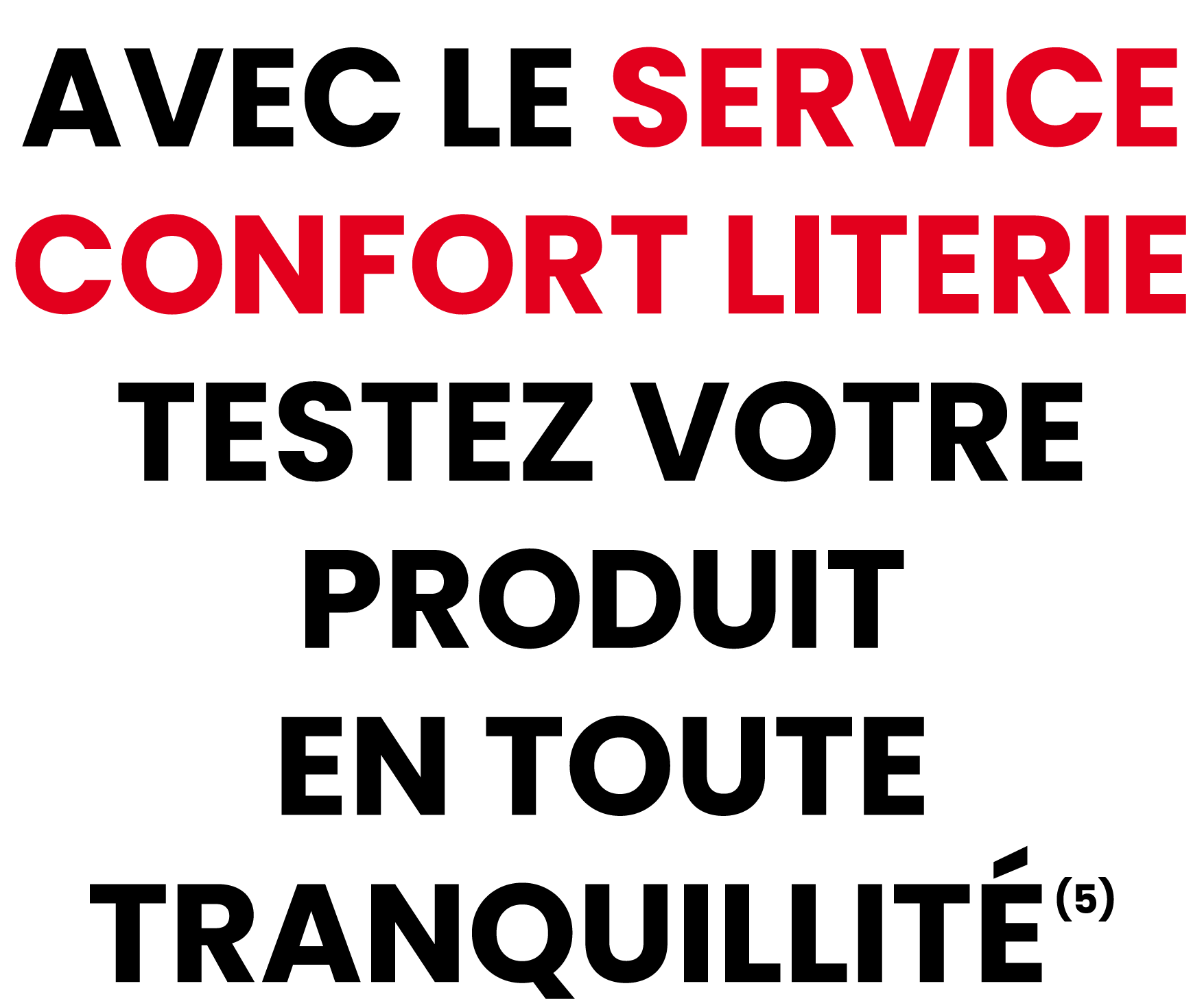 AVEC LE SERVICE CONFORT LITERIE TESTEZ VOTRE PRODUIT EN TOUTE TRANQUILLIT (5)