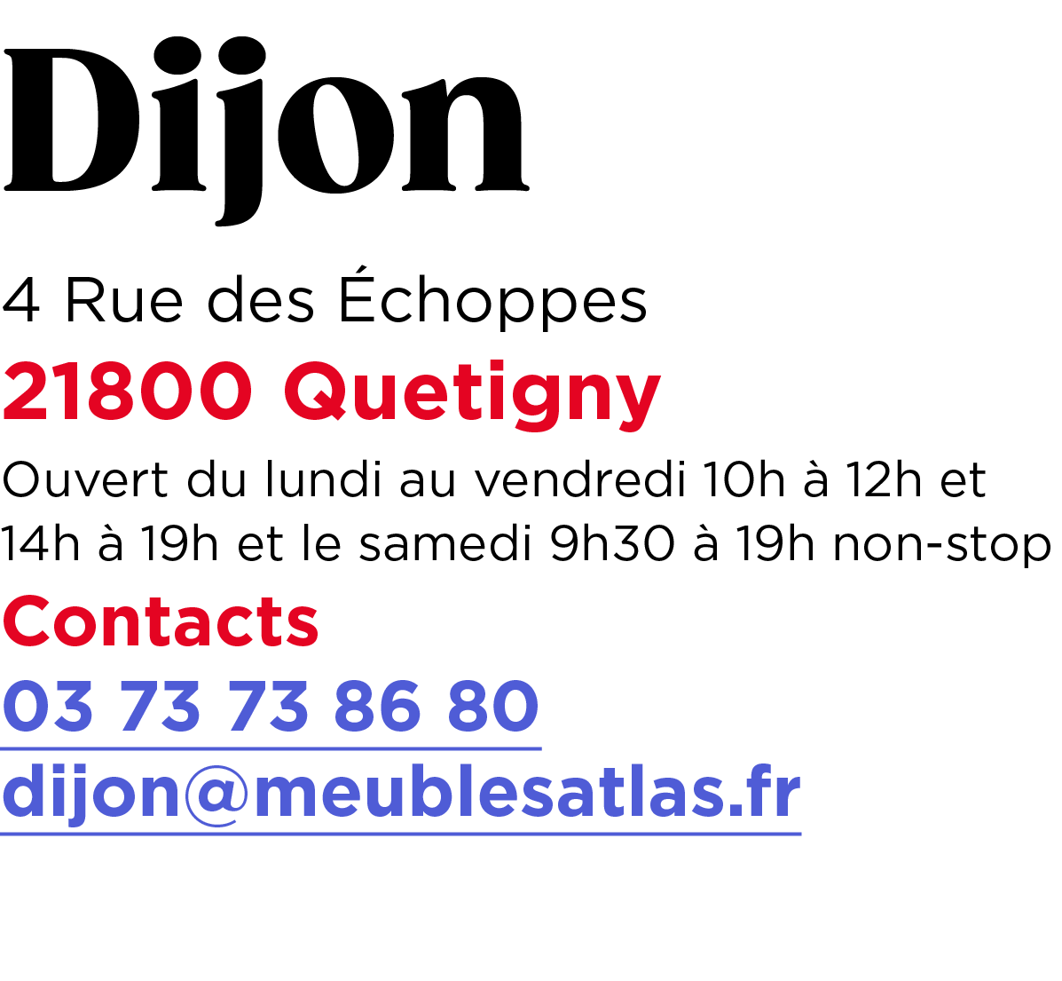 Dijon 4 Rue des choppes 21800 Quetigny Ouvert du lundi au vendredi 10h   12h et 14h   19h et le samedi 9h30   19h no...