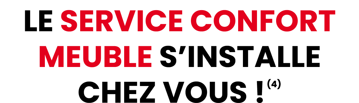 LE SERVICE CONFORT MEUBLE S’INSTALLE CHEZ VOUS ! (4)