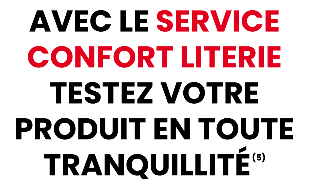 AVEC LE SERVICE CONFORT LITERIE TESTEZ VOTRE PRODUIT EN TOUTE TRANQUILLIT (5)
