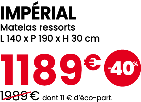 IMP RIAL Matelas ressorts L 140 x P 190 x H 30 cm 1189€ ￼ ￼1989 € dont 11 € d’ co part.