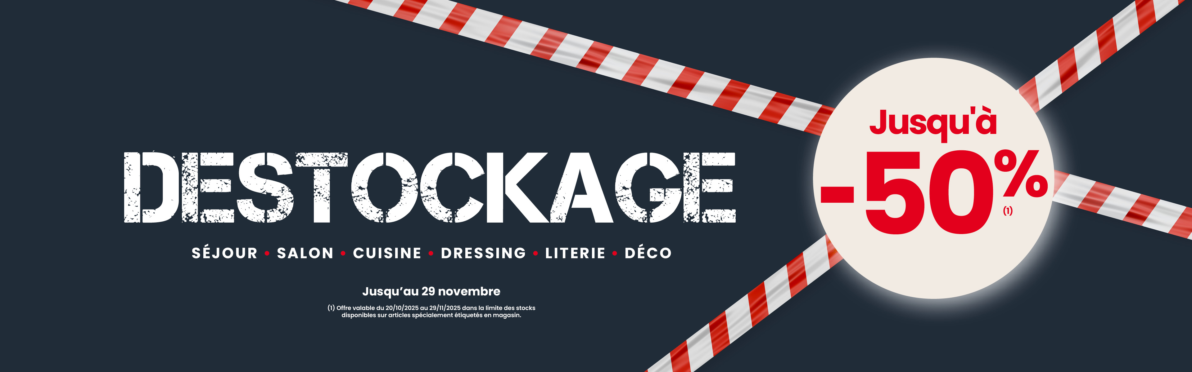 OPÉRATION DÉSTOCKAGE ! JUSQU'À -50% JUSQU'AU 29 NOVEMBRE 2025 OPÉRATION DÉSTOCKAGE ! JUSQU'À -50% JUSQU'AU 29 NOVEMBRE 2025